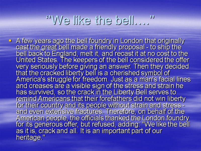 ‘’We like the bell….’’ A few years ago the bell foundry in London that